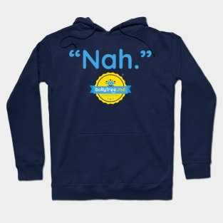 Nah. Hoodie